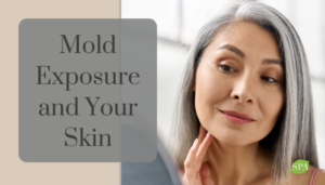 Mold Exposure and Your Skin