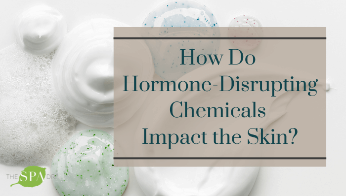 How Do Hormone-Disrupting Chemicals Impact the Skin?