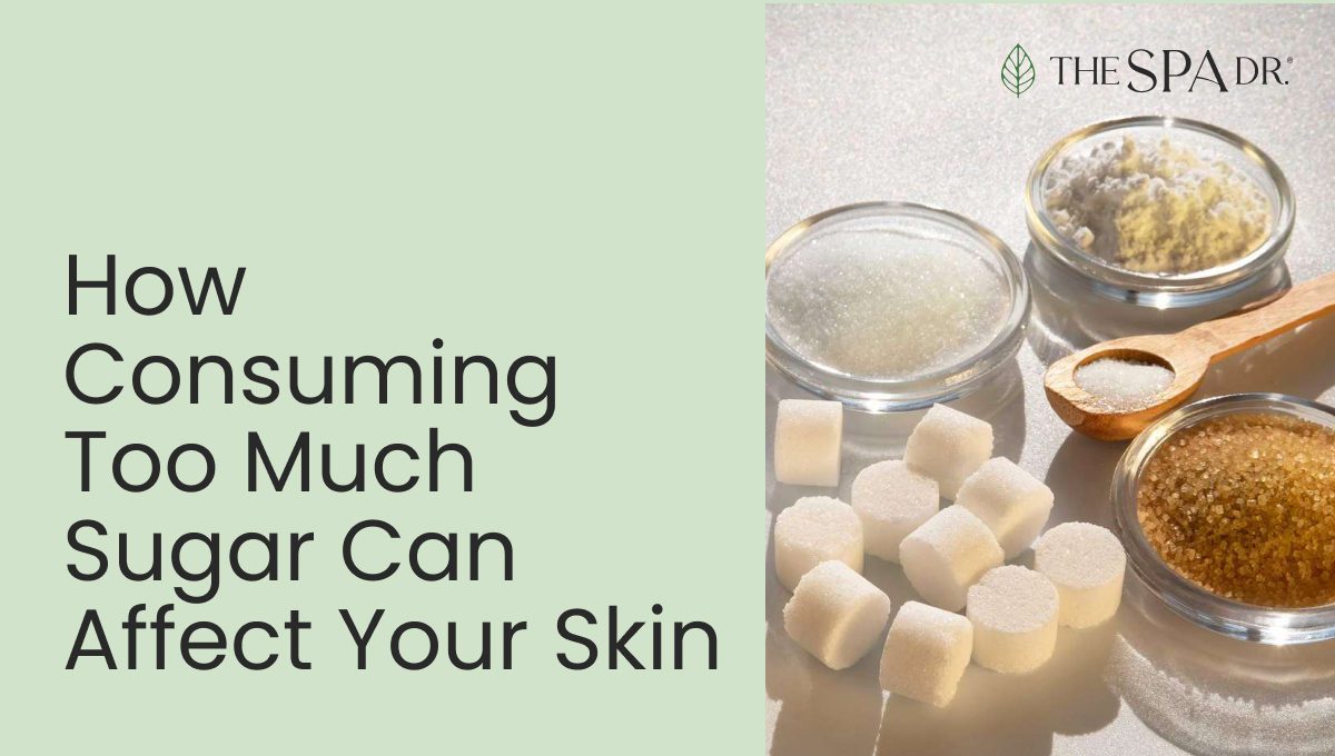How Consuming Too Much Sugar Can Affect Your Skin