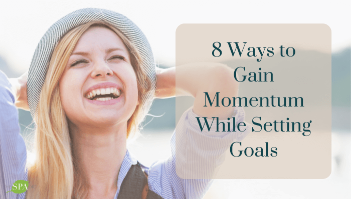 8 Ways to Gain Momentum While Setting Goals