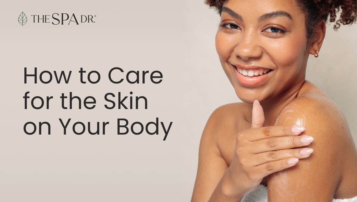 How to Care for the Skin on Your Body