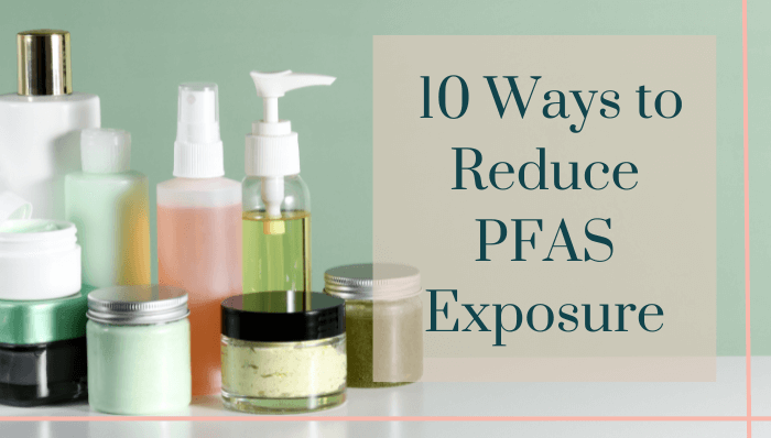 10 Ways to Reduce PFAS Exposure