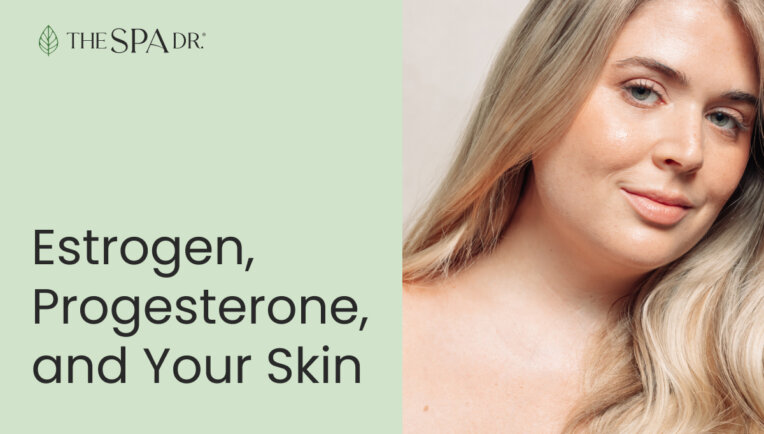 Estrogen, Progesterone, and Your Skin