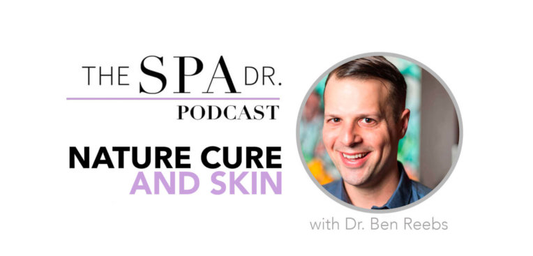 Dr. Bend Reebs Nature Cure and Skin on The Spa Dr. Podcast