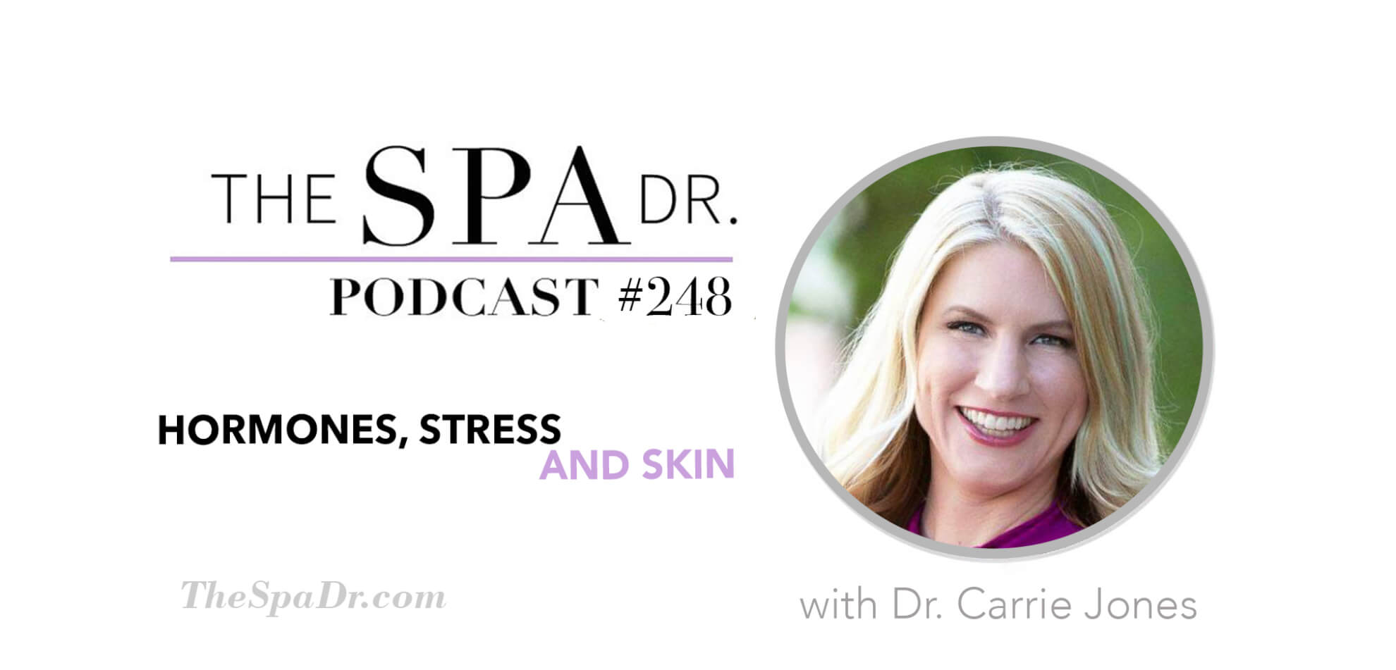 Hormones, Stress and Skin with Dr. Carrie Jones
