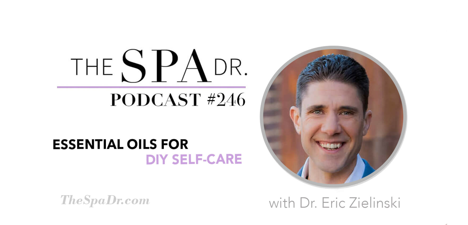 Essential Oils for DIY Self-Care with Dr. Eric Zielinski