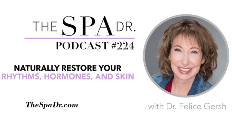 The Spa Dr. Podcast with Dr. Felice Gersh