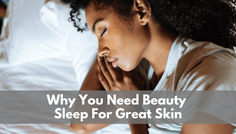 Why You Need Beauty Sleep For Great Skin